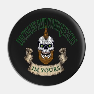 Decisions have consequences Pin