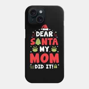 Dear Santa My Mom Did It Funny Xmas Gifts Phone Case