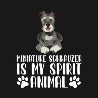 Miniature Schnauzer is My Spirit Animal T-Shirt