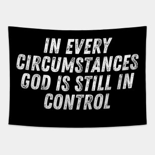 Christian Quote In Every Circumtances God Is In Control Tapestry