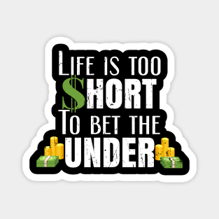 Life Is Too Short To Bet The Under Sports Betting Magnet