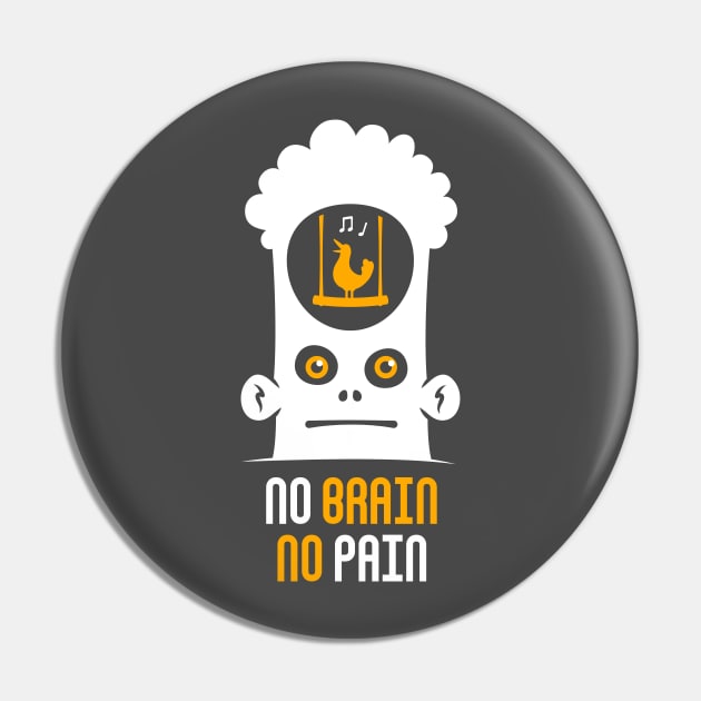 No Brain No Pain Pin by zoljo