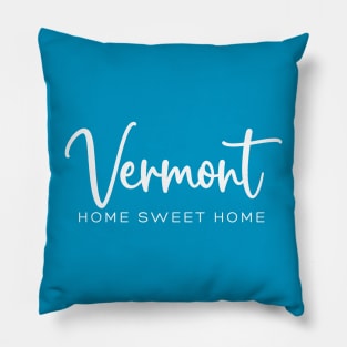 Vermont: Home Sweet Home Pillow
