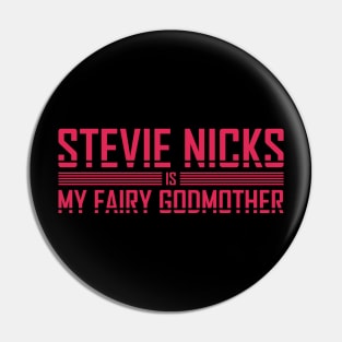 stevie nicks Is My Fairy Godmother Pin