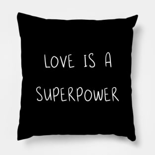 Love Is A Superpower Pillow