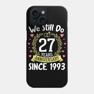 We Still Do 27 Years Anniversary Since 1993 Happy Marry Memory Day Wedding Husband Wife Phone Case