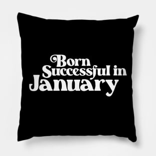 Born Successful in January (2) - Birth Month - Birthday Pillow