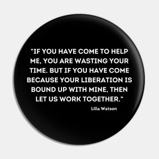 let us work together, Lilla Watson Pin