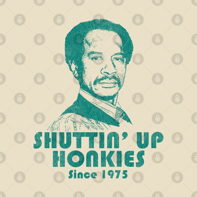 Shutting Up Honkies Since 1975 Worn by Alema Art