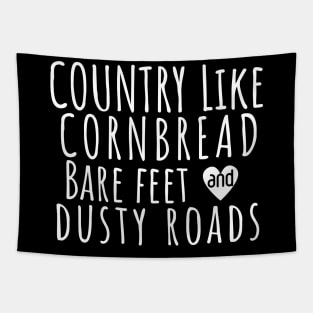 Country Like Cornbread, Bare Feet & Dusty Roads T-Shirt | Funny Southern Country Life Tee Tapestry