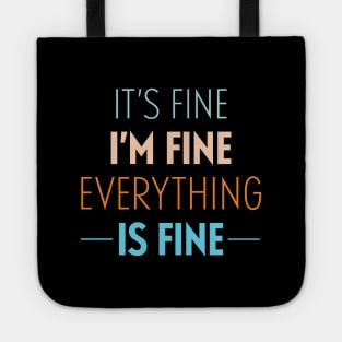 It's Fine I'm Fine Everything Is Fine Tote