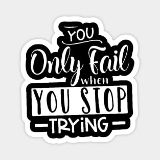 you only fail when you stop trying, Motivation Magnet