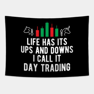 Day Trader - Life Has Its Ups And Down I Call It Day Trading Tapestry