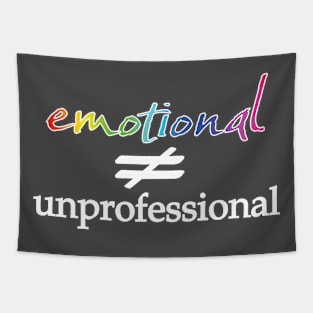 Emotional is not unprofessional Tapestry