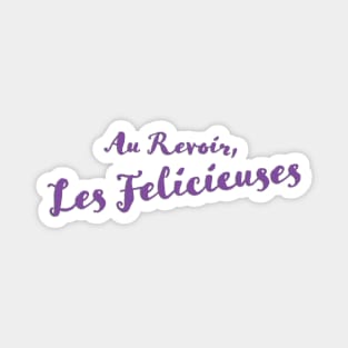 Au Revior, Les Felicieuses Magnet