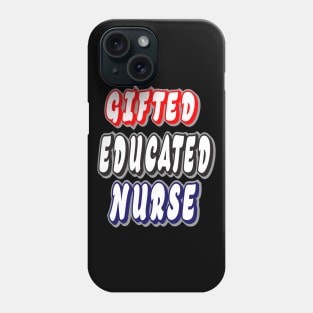 Gifted Educated Nurse Phone Case