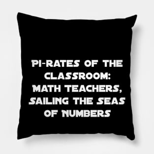 Pi-rates of the Classroom: Math Teachers, Sailing the Seas of Numbers Pillow