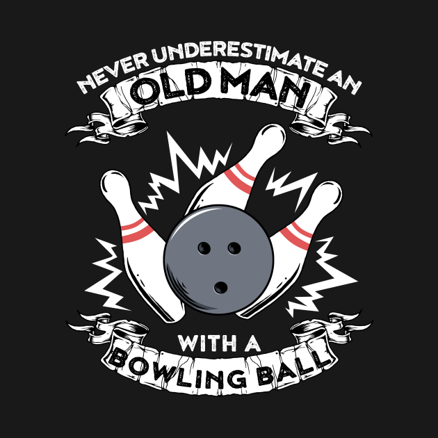 Old Man Bowling Ball Funny Retirement Gift Old Man Bowling Ball T