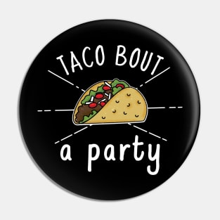 Taco bout a Party Pin