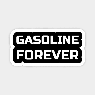 Gasoline Forever - Funny Gas Cars Magnet