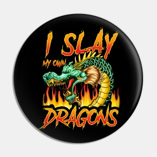 I Slay My Own Dragons Pin