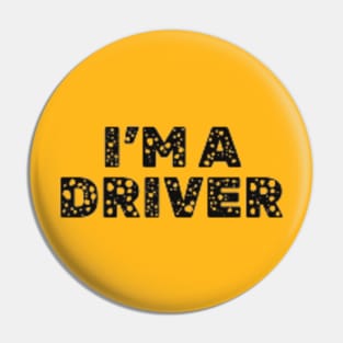 I'm a Driver Pin