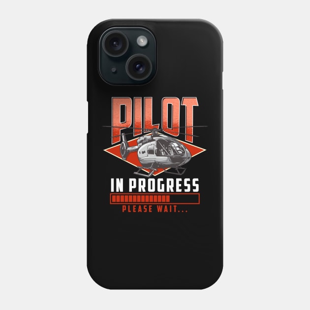 Pilot In Progress Please Wait Helicopter License Phone Case by theperfectpresents