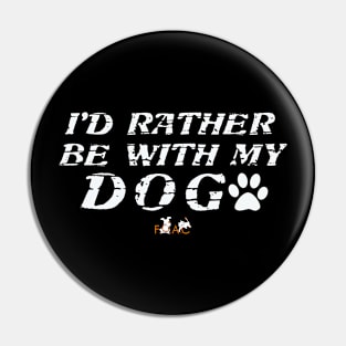 Rather Be With My Dog Pin