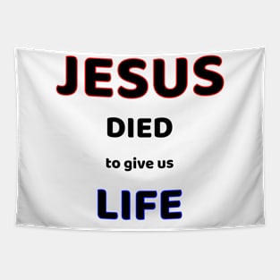 JESUS DIED TO GIVE US LIFE. Tapestry