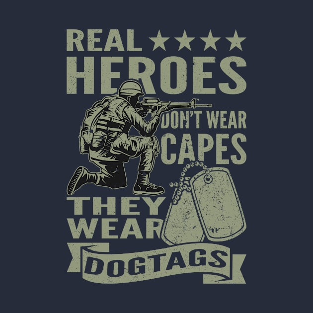 Real Heroes Don't Wear Capes They Wear Dogtags - Green by CoffeeandTeas