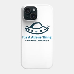 It's A Alians Thing - funny design Phone Case