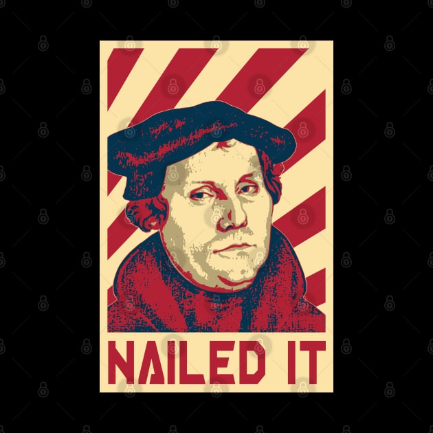 Martin Luther Nailed It Retro Propaganda by Nerd_art