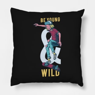 Be Young and Wild Pillow