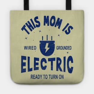 This Mom is Electric, Wired, Grounded, Ready to Turn On Tote