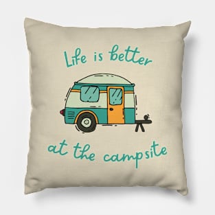 Life Is Better At The Campsite Pillow