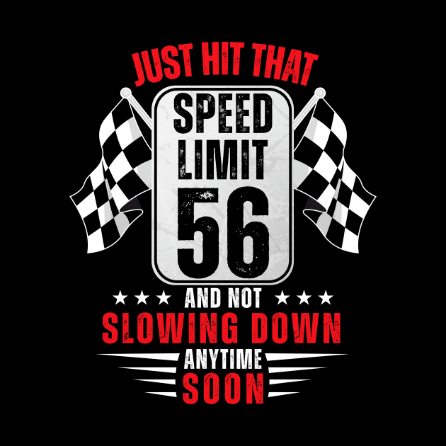 56th Birthday Speed Limit Sign 56 Years Old Funny Racing by HollyDuck