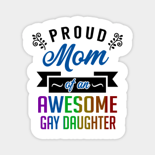 Proud Mom of an Awesome Gay Daughter Magnet