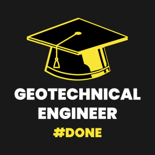 Geotechnical Engineer Done T-Shirt