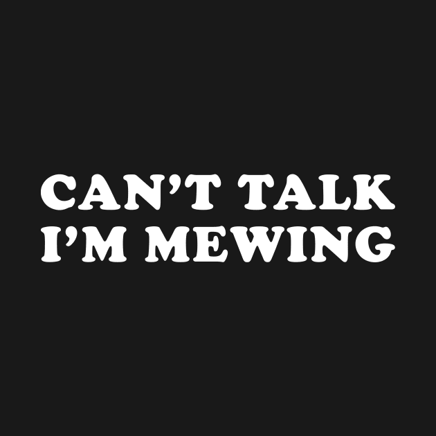 Can't Talk I'm Mewing funny by handronalo