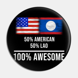 50% American 50% Lao 100% Awesome - Gift for Lao Heritage From Laos Pin