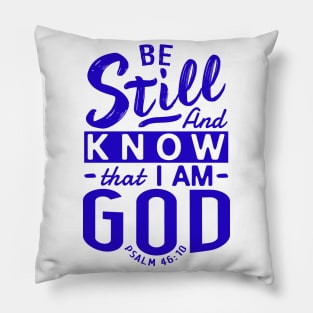 Be Still And Know That I Am God. Psalm 46:10 Pillow