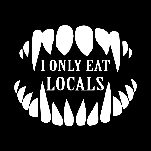 I Only Eat Locals by sandyrm