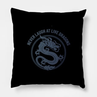 never laugh at live dragons Pillow