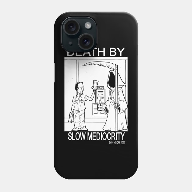 Death By Slow Mediocrity Phone Case by 21st Century Sandshark Studios