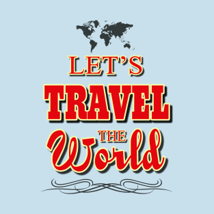 Let's travel the world T-Shirt