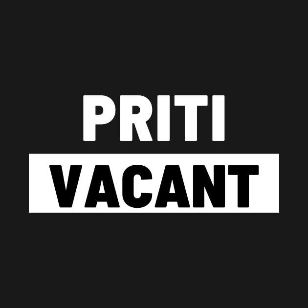 Political T-Shirts UK - Priti Vacant by Never Mind The Bedsocks