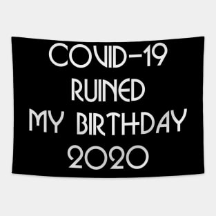 COVID-19 RUINED MY BIRTHDAY Tapestry