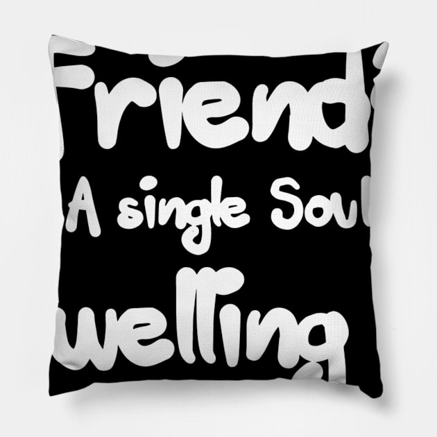 what is friends a single soul dwelling in two boodies Pillow by ERRAMSHOP