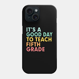 Back To School Its A Good Day To Teach Fifth Grade Teacher Phone Case