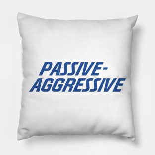 passive agrassive progressive Pillow